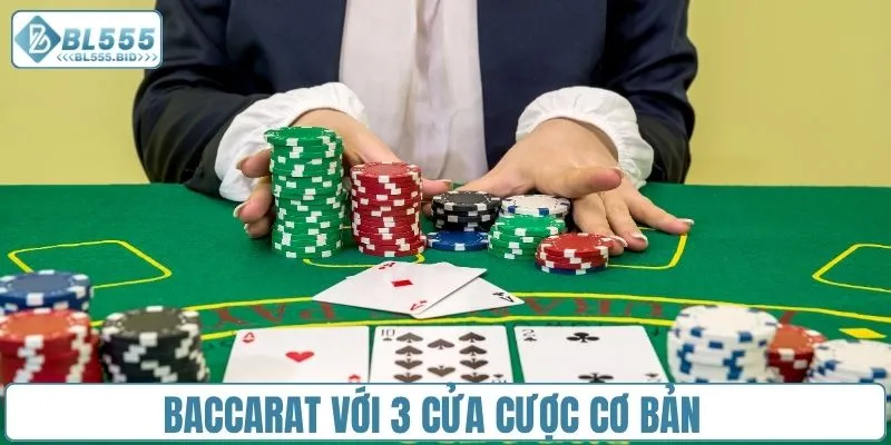 Baccarat với 3 cửa cược cơ bản được cung cấp