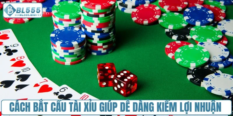 Cách bắt cầu Tài Xỉu giúp dễ dàng kiếm lợi nhuận