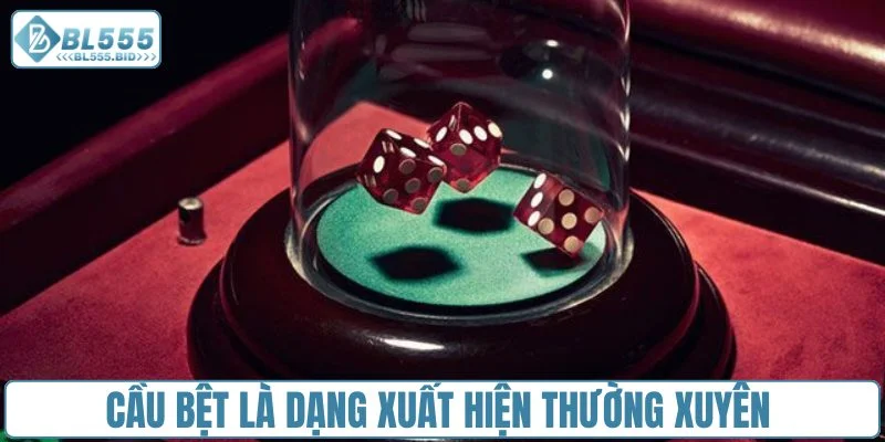 Cầu bệt là dạng xuất hiện thường xuyên