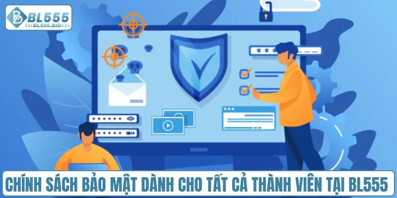 Chính sách bảo mật dành cho tất cả thành viên tại BL555