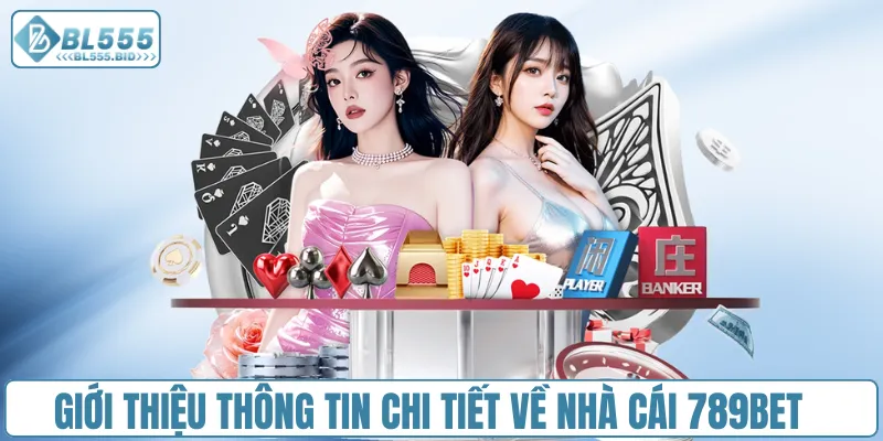 Giới thiệu thông tin chi tiết về nhà cái 789bet