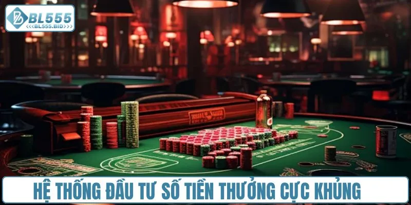 Hệ thống đầu tư số tiền thưởng cực khủng 