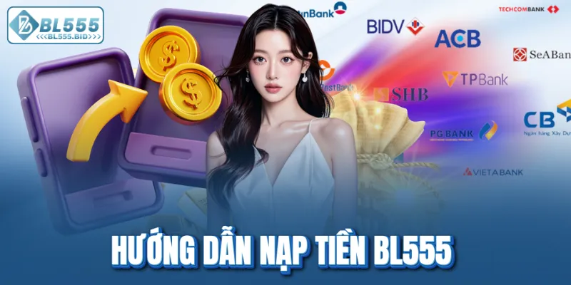 Hướng dẫn nạp tiền BL555 qua nhiều phương thức