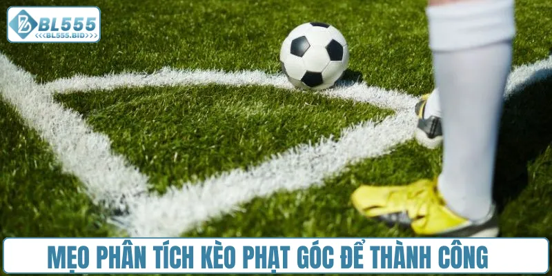 Mẹo phân tích Kèo phạt góc để thành công