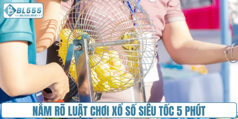 Nắm rõ luật chơi xổ số siêu tốc 5 phút