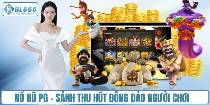 Nổ hũ PG - Sảnh thu hút đông đảo người chơi