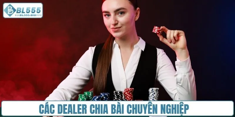 Tham gia tại sảnh với các Dealer chuyên nghiệp